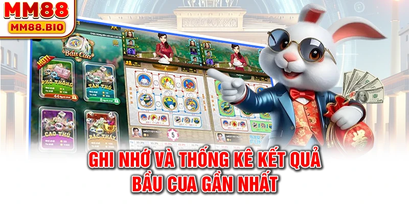 Ghi nhớ và thống kê kết quả bầu cua gần nhất