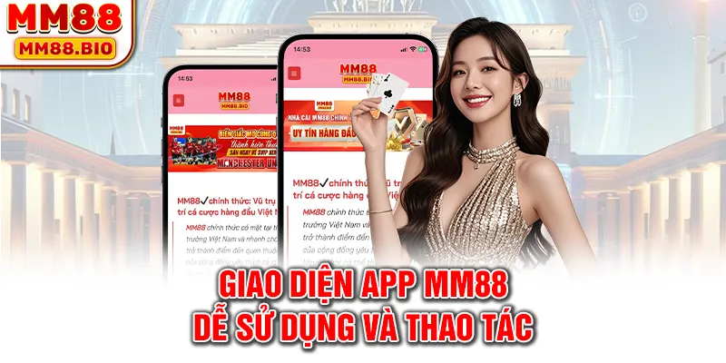 Giao diện app MM88 dễ sử dụng và thao tác