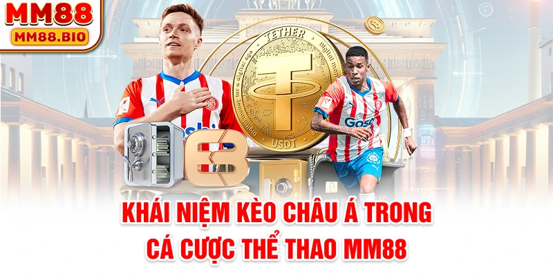 Khái niệm kèo châu Á trong cá cược thể thao MM88