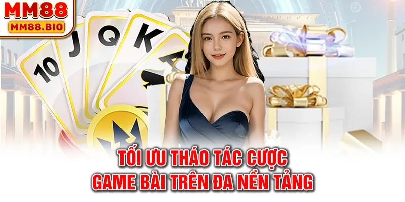 Tối ưu thao tác cược trên đa nền tảng