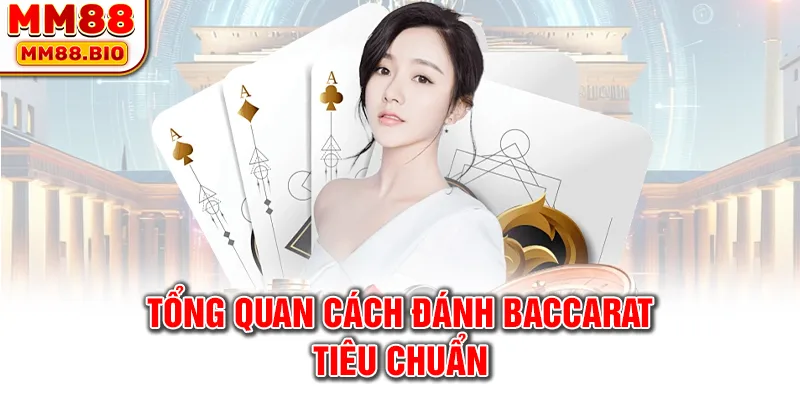 Tổng quan cách đánh baccarat tiêu chuẩn