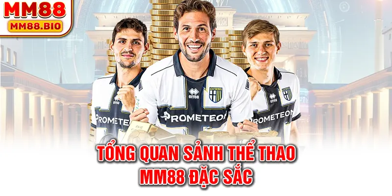 Tổng quan sảnh thể thao MM88 đặc sắc