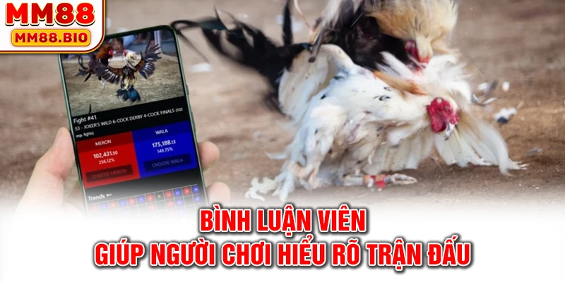 Bình luận viên giúp người chơi hiểu rõ trận đấu