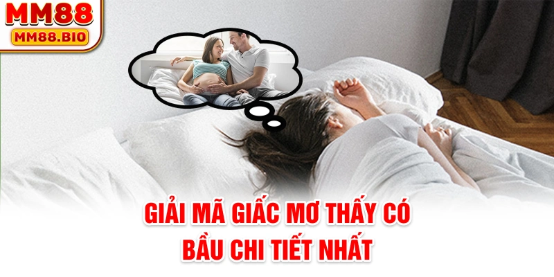 Giải mã giấc mơ thấy có bầu chi tiết nhất