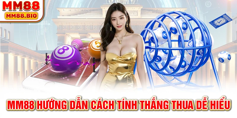 MM88 hướng dẫn cách tính thắng thua dễ hiểu