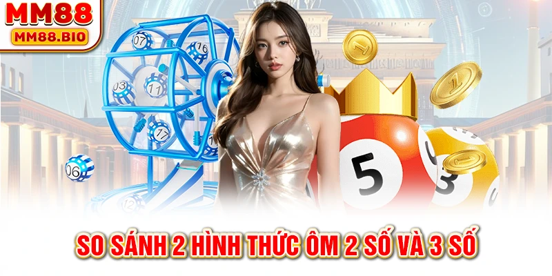 So sánh 2 hình thức ôm 2 số và 3 số