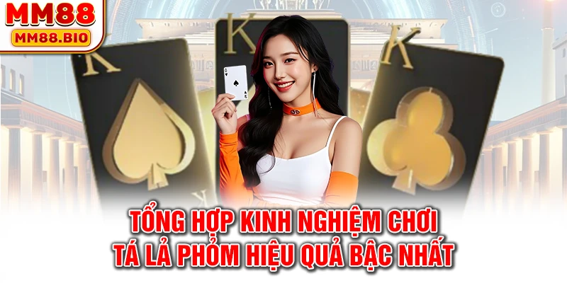 Tổng hợp kinh nghiệm chơi tá lả Phỏm hiệu quả bậc nhất